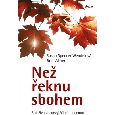 Než řeknu sbohem - Susan Spencer-Wendelová, Bret Witter
