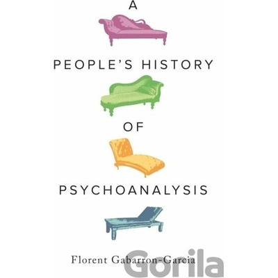 A People's History of Psychoanalysis - Florent Gabarron-Garcia