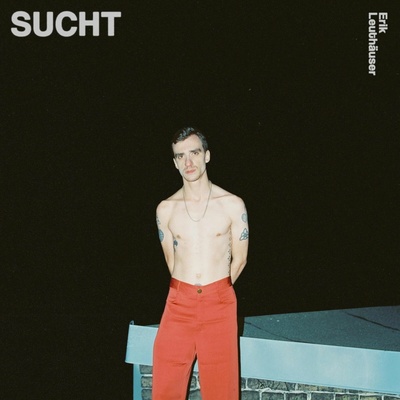 LEUTHAUSER, ERIK - SUCHT CD