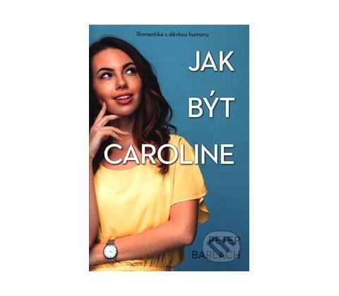 Jak být Caroline