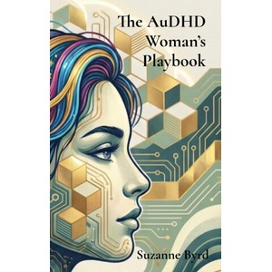 The AuDHD Woman's Playbook | Suzanne Byrd (ISBN: 9781914272721)