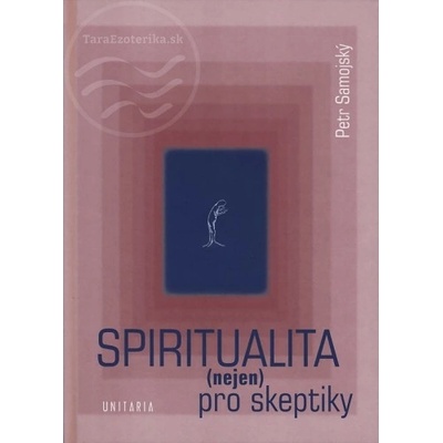 Spiritualita - nejen pro skeptiky - Petr Samojský