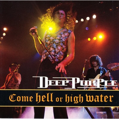 Deep Purple - Come Hell Or High Water CD