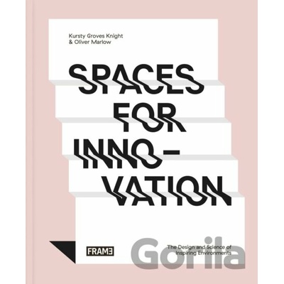 Innovative Spaces Designing Workplace Environments for Creativity - Kursty Groves