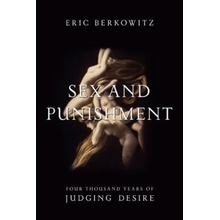 Sex and Punishment: Four Thousand Years of Judging Desire Berkowitz EricPaperback