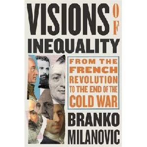 Visions of Inequality - From the French Revolution to the End of the Cold War | Branko Milanovic (ISBN: 9780674264144)