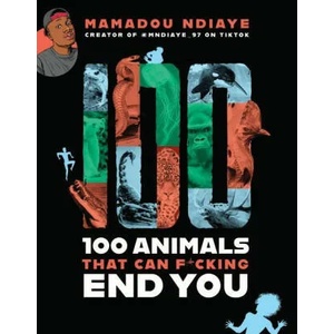100 Animals That Can F*cking End You | NDIAYE MAMADOU (ISBN: 9780316453776)