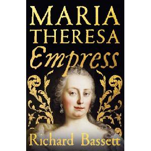 Maria Theresa: Empress | Richard Bassett (ISBN: 9780300243987)
