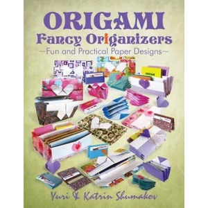 Origami Fancy Origanizers: Fun and Practical Paper Designs | Yuri Shumakov, Katrin Shumakov (2014)