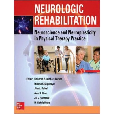 Neurologic Rehabilitation: Neuroscience and Neuroplasticity in Physical Therapy Practice Larsen Deborah S. Nichols