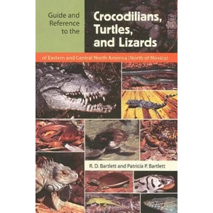 Guide and Reference to the Crocodilians, Turtles, and Lizards of Eastern and Central North America (North of Mexico) | R. D. Bartlett, Patricia P. Bartlett (ISBN: 9780813029467)