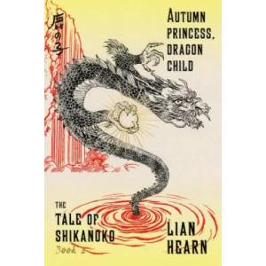 Autumn Princess, Dragon Child | Lian Hearn (ISBN: 9780374536329)