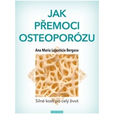 Jak přemoci osteoporózu - Anna Maria Lajusticia Bergasa
