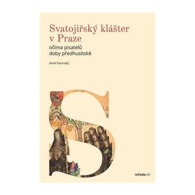 Svatojiřský klášter v Praze očima pisatelů doby předhusitské