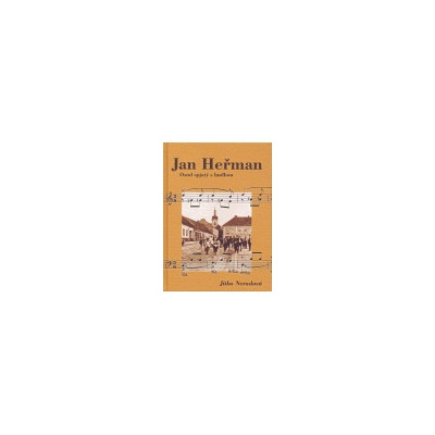 Jan Heřman - Osud spjatý s hudbou - Jitka Neradová