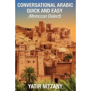 Conversational Arabic Quick and Easy: Moroccan Dialect | Yatir Nitzany (ISBN: 9781542958615)