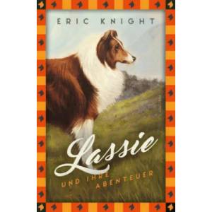 Eric Knight, Lassie und ihre Abenteuer | Eric Knight, Svenja Tengs (ISBN: 9783730607145)