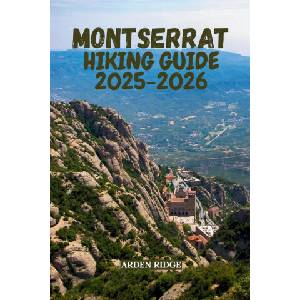 MONTSERRAT HIKING GUIDE 2025-2026 (2025)