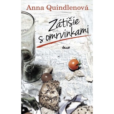 Zátišie s omrvinkami - Anna Quindlenová
