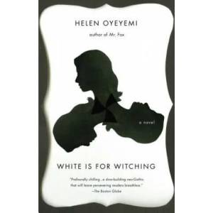 White Is for Witching | Helen Oyeyemi (ISBN: 9781594633072)