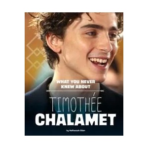 What You Never Knew about Timothée Chalamet | ALLEN NAFEESAH (ISBN: 9781669049302)