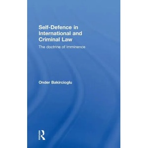 Self-Defence in International and Criminal Law | Onder Bakircioglu (ISBN: 9780415594226)