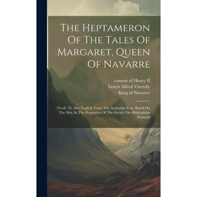 The Heptameron Of The Tales Of Margaret, Queen Of Navarre: