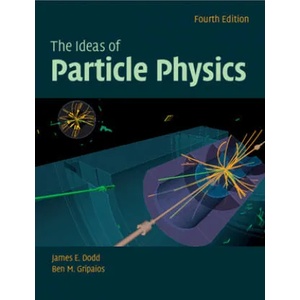 Ideas of Particle Physics | Dodd, James E. (St Cross College, Oxford), Ben M. (University of Cambridge) Gripaios (ISBN: 9781108727402)