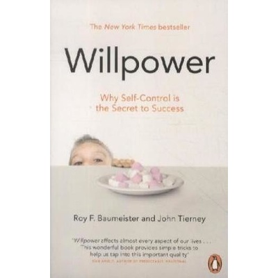 Willpower: Why Self-Control is the Secret of Success - Baumiester, R. F.