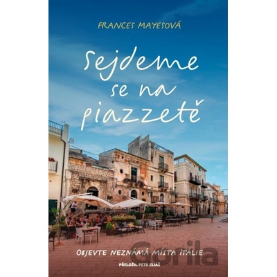 Sejdeme se na piazzetě - Frances Mayes