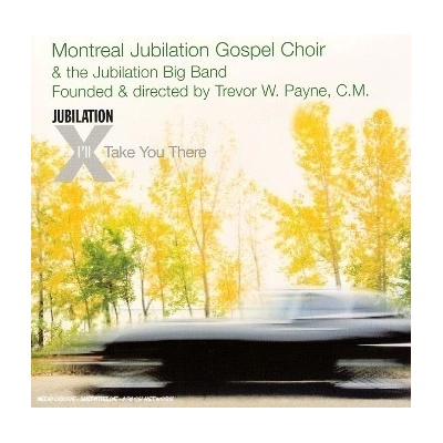 MONTREAL JUBILATION GOSPEL CHOIR: ILL TAKE YOU THERE CD