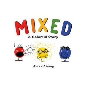 Mixed: A Colorful Story (ISBN: 9781250142733)
