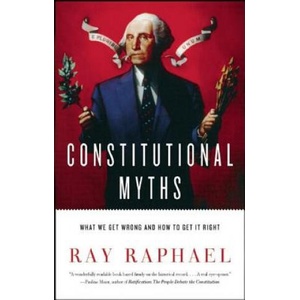 Constitutional Myths | Ray Raphael (ISBN: 9781620971345)