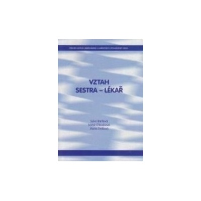 Vztah Sestra - Lékař - Sylva Bártlová, Ivana Chloubová, Marie Trešlová