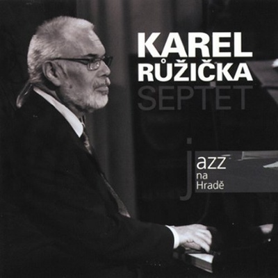 KAREL RUZICKA SEPTET: JAZZ, BLUES & OLDIES - CD At Prague Castle 2009 CD