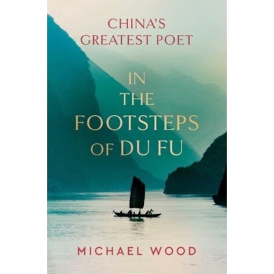 In the Footsteps of Du Fu - Wood Michael