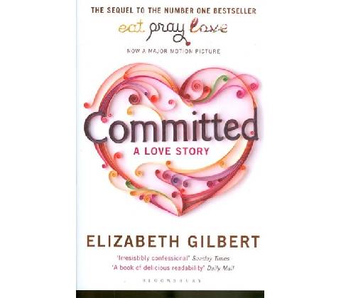 Committed: A Love Story - E. Gilbert
