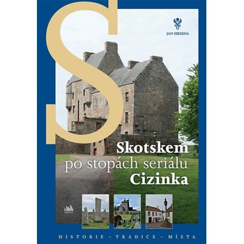 Skotskem po stopách seriálu Cizinka - Hrdina Jan