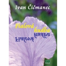 Fialová hudba - Čičmanec Ivan