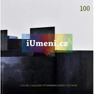 Sto děl z Galerie výtvarného umění v Ostravě - kolektiv autorů