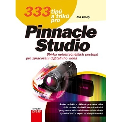 333 tipů a triků pro Pinnacle Studio - Jan Veselý