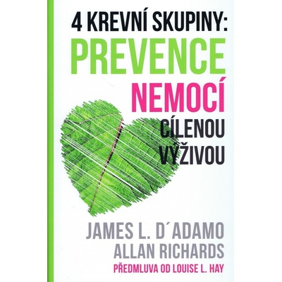 4 krevní skupiny: prevence a léčba podle Louise L. Hay a Jamese D´Adama - Louise L. Hay