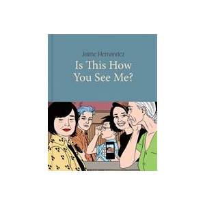 Is This How You See Me? | Hernandez (ISBN: 9781683961826)