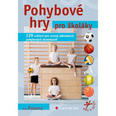 Pohybové hry pro školáky - Ivan Pokorný