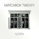 MATCHBOX TWENTY - NORTH