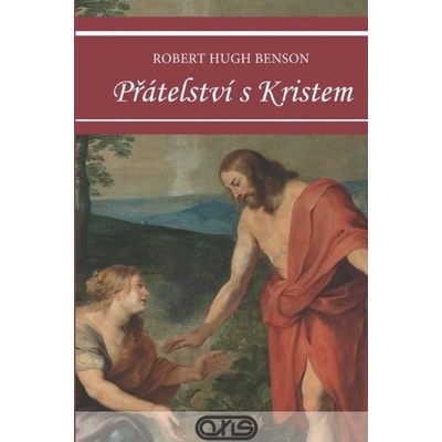 Přátelství s Kristem - Robert Hugh Benson