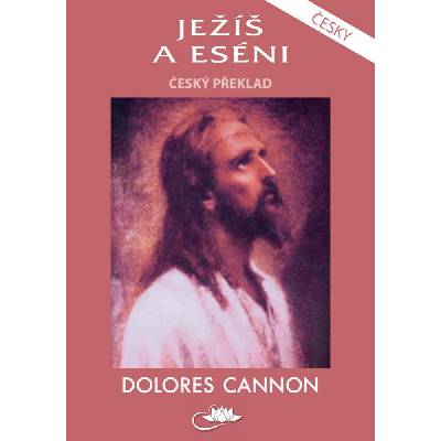 Ježíš a eséni český překlad - Dolores Cannon