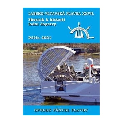 Labsko-vltavská plavba XXVII - Sborník k historii lodní dopravy 2021