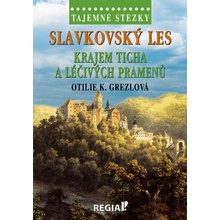 Tajemné stezky - Slavkovský les: Krajem ticha a léčivých pramenů - Grezlová Otilie K.