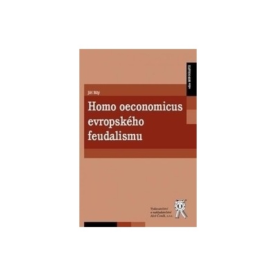 Homo oeconomicus evropského feudalismu - Jiří Bílý